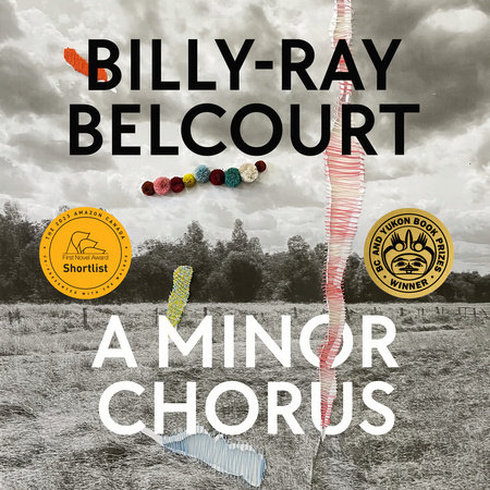 A Minor Chorus by Billy-Ray Belcourt