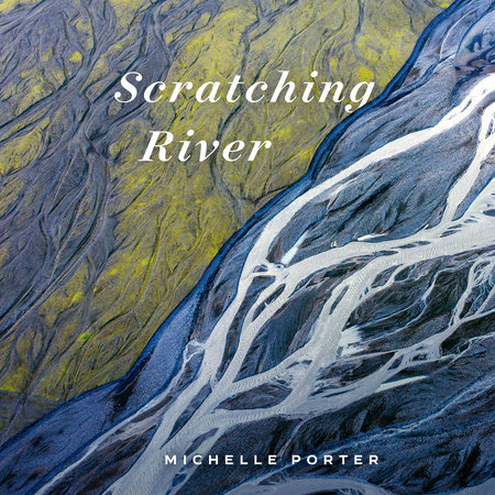 Scratching River by Michelle Porter