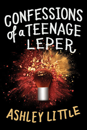 Confessions of a Teenage Leper by Ashley Little