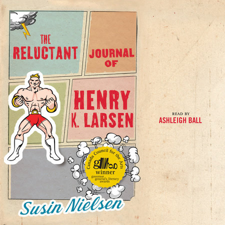 The Reluctant Journal of Henry K. Larsen by Susin Nielsen