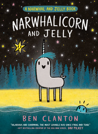 Narwhalicorn and Jelly (A Narwhal and Jelly Book #7) by Ben Clanton