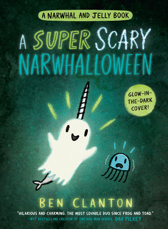 A Super Scary Narwhalloween (A Narwhal and Jelly Book #8) by Ben Clanton