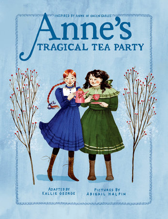 Anne's Tragical Tea Party by Kallie George