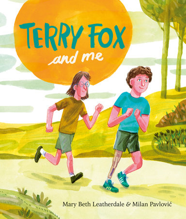 Terry Fox and Me by Mary Beth Leatherdale