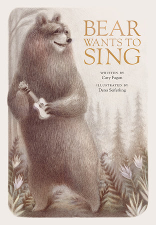 Bear Wants to Sing by Cary Fagan