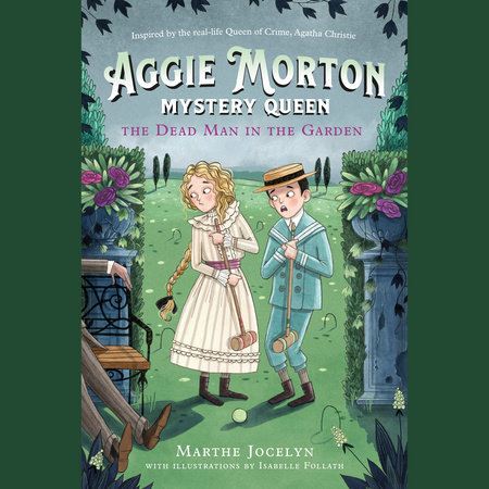 Aggie Morton, Mystery Queen: The Dead Man in the Garden by Marthe Jocelyn