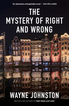 The Mystery of Right and Wrong by Wayne Johnston