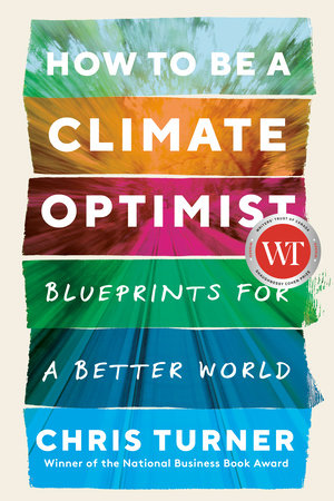 How to Be a Climate Optimist by Chris Turner