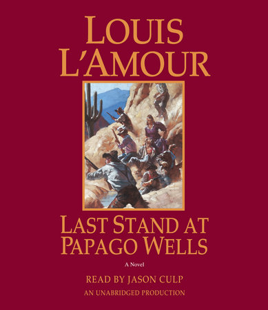 Last Stand at Papago Wells by Louis L'Amour