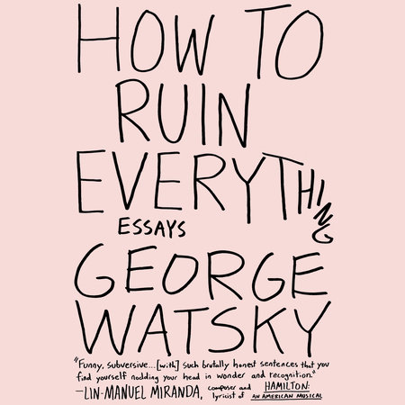 How to Ruin Everything by George Watsky