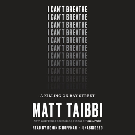 I Can't Breathe by Matt Taibbi