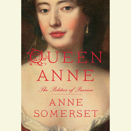 Queen Anne by Anne Somerset