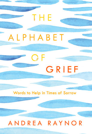 The Alphabet of Grief by Andrea Raynor