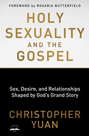 Holy Sexuality and the Gospel by Christopher Yuan 9780735290914