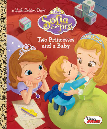 Two Princesses and a Baby (Disney Junior: Sofia the First) by Andrea Posner-Sanchez