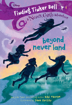 Finding Tinker Bell #1: Beyond Never Land (Disney: The Never Girls) by Kiki Thorpe