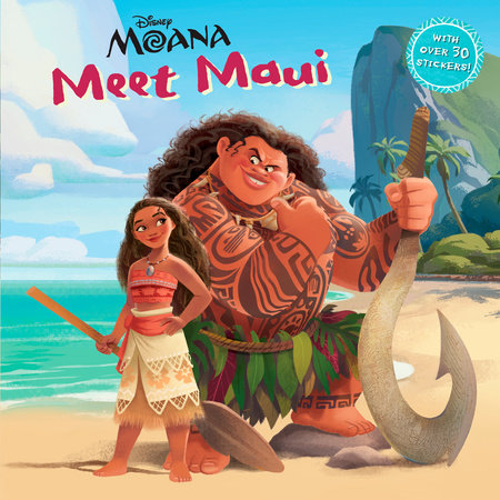 Meet Maui Disney Moana By Andrea Posner Sanchez 9780736437387 Penguinrandomhousecom Books