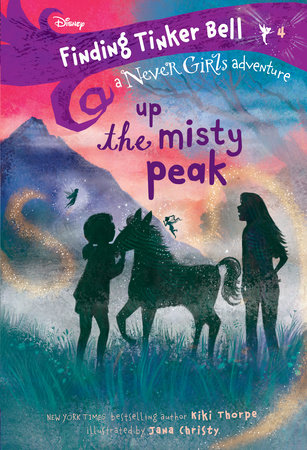 Finding Tinker Bell #4: Up the Misty Peak (Disney: The Never Girls) by Kiki Thorpe