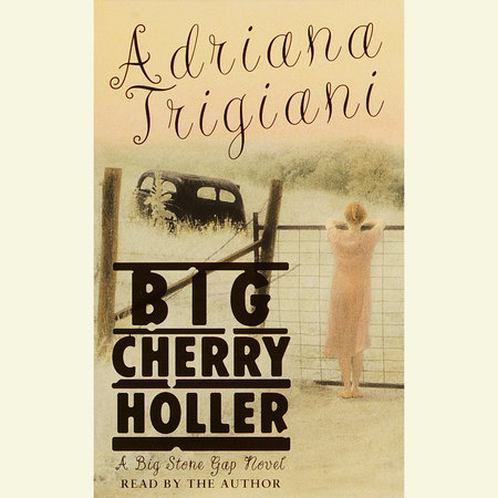 Big Cherry Holler by Adriana Trigiani