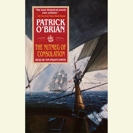 The Nutmeg of Consolation by Patrick O'Brian