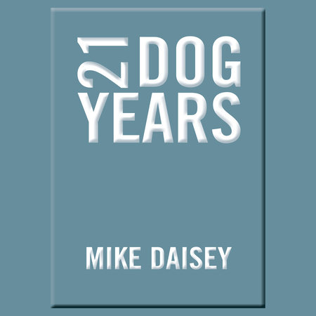 21 Dog Years by Mike Daisey