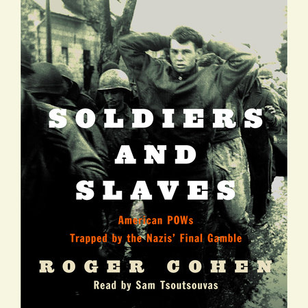 Soldiers and Slaves by Roger Cohen
