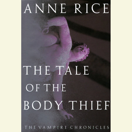 The Tale of the Body Thief by Anne Rice