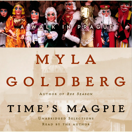 Time's Magpie by Myla Goldberg
