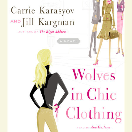 Wolves in Chic Clothing by Carrie Karasyov and Jill Kargman