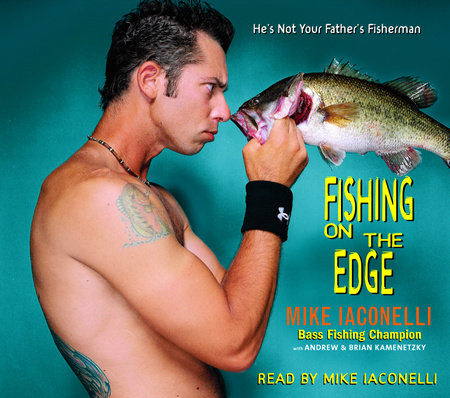 Fishing on the Edge by Mike Iaconelli, Andrew Kamenetzky and Brian Kamenetzky