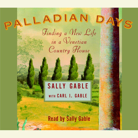 Palladian Days by Sally Gable and Carl I. Gable