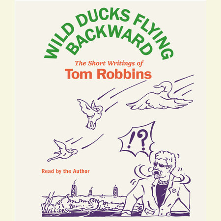 Wild Ducks Flying Backward by Tom Robbins