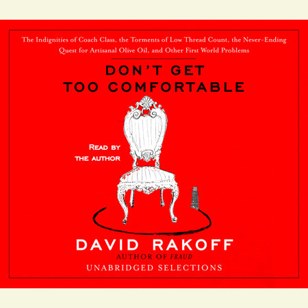 Don't Get Too Comfortable by David Rakoff