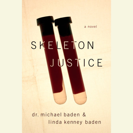 Skeleton Justice by Dr. Michael M. Baden and Linda Kenney