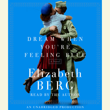 Dream When You're Feeling Blue by Elizabeth Berg