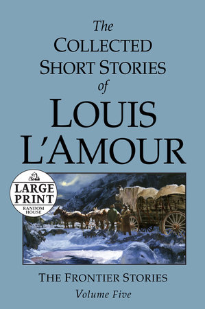 The Collected Short Stories of Louis L'Amour: Unabridged Selections From The Frontier Stories, Volume 5 by Louis L'Amour