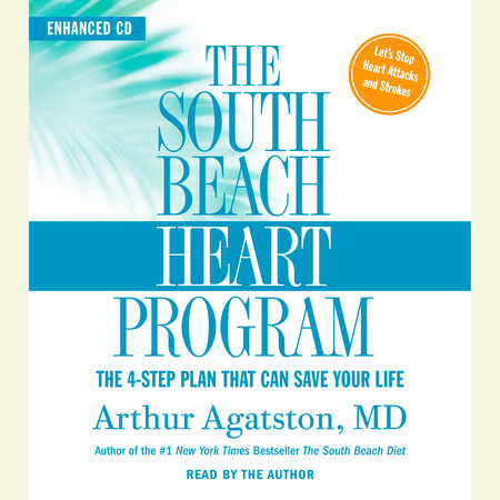 The South Beach Heart Program by Arthur S. Agatston, M.D.