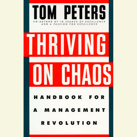Thriving on Chaos by Tom Peters