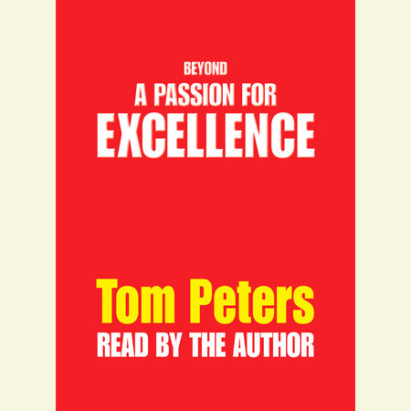 Beyond a Passion for Excellence by Tom Peters