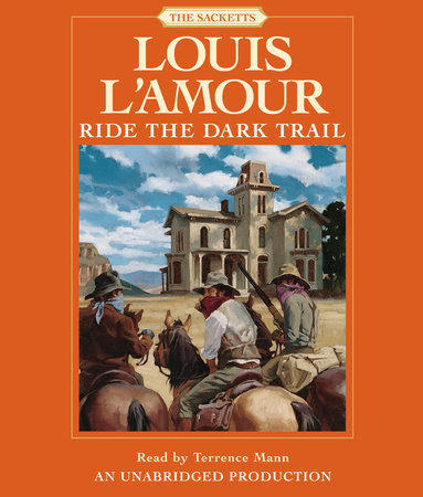 Ride the Dark Trail: The Sacketts by Louis L'Amour