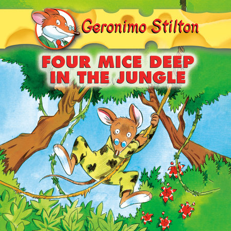 Geronimo Stilton #5: Four Mice Deep in the Jungle by Geronimo Stilton