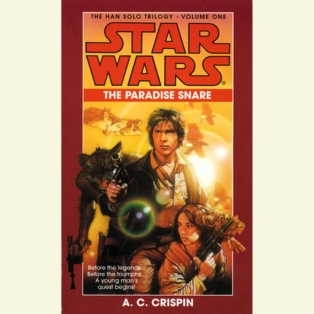 The Paradise Snare: Star Wars Legends (The Han Solo Trilogy) by A. C. Crispin