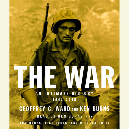The War by Geoffrey C. Ward and Ken Burns