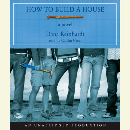 How to Build a House by Dana Reinhardt