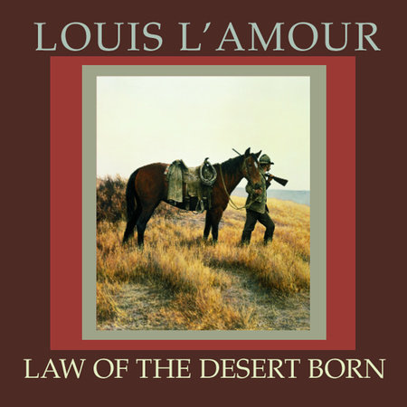 Law of the Desert Born by Louis L'Amour