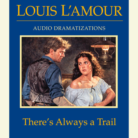 There's Always a Trail by Louis L'Amour