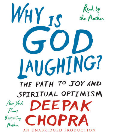 Why Is God Laughing? by Deepak Chopra, M.D.