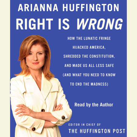 Right is Wrong by Arianna Huffington