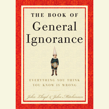 The Book of General Ignorance by John Mitchinson and John Lloyd