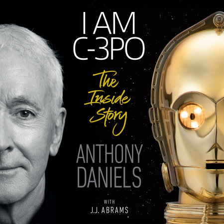 I Am C-3PO by Anthony Daniels